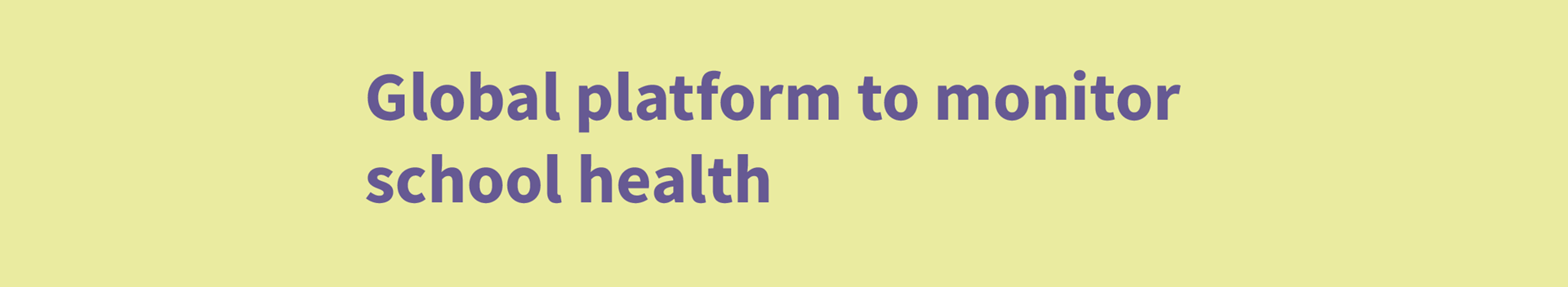 global platform to monitor school health header
