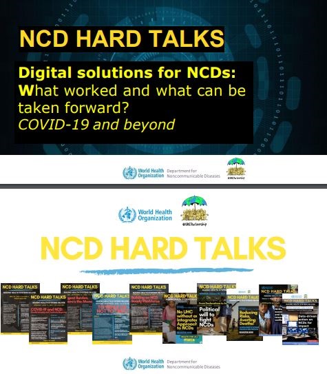 NCD Hard Talks Webinar: Digital solutions for NCDs: what worked and what can be taken forward? COVID-19 and Beyond: Presentation slides