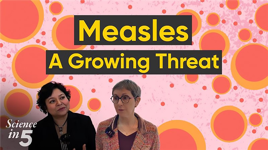 Podcast: Science in 5: Measles, a growing threat