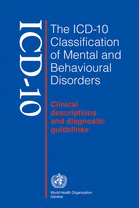 The ICD 10 Classification of Mental and Behavioural Disorders