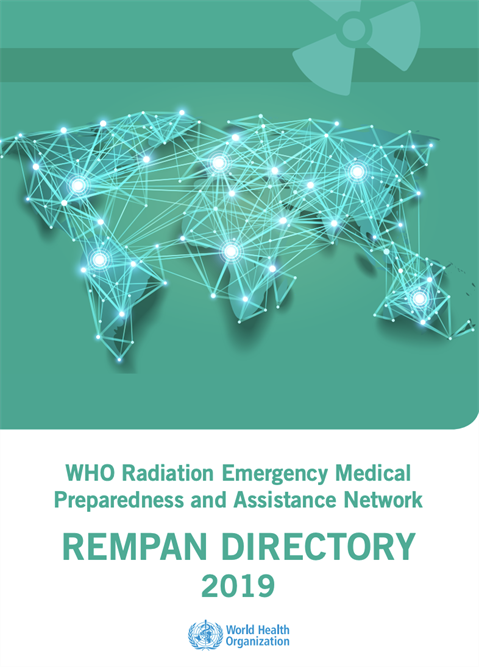 WHO Radiation Emergency Medical Preparedness and Assistance Network - REMPAN Directory 2019