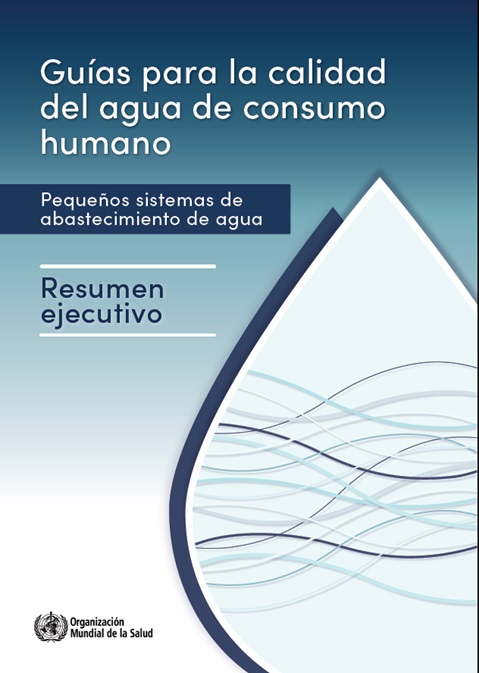 Guías para la calidad del agua de consumo humano: pequeños sistemas de abastecimiento de agua - Resumen de orientación