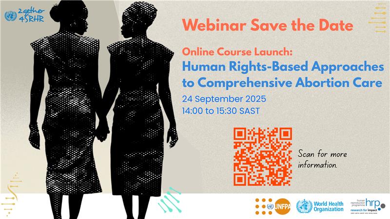 Webinar save the date. Online course launch: Human Rights-Based Approaches to Comprehensive Abortion Care. 24 September 2025. 14:00 to 15:30 SAST