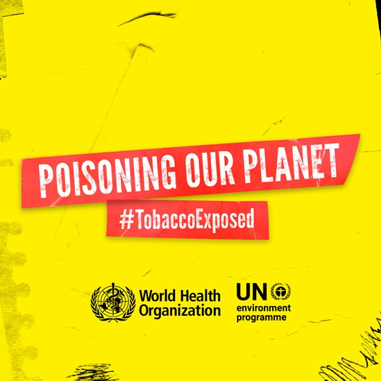 Poisoning our planet #TobaccoExpoxed World No Tobacco Day 2022