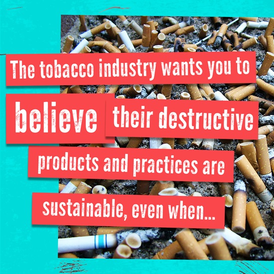The tobacco industry wants you to believe their destructive products and practices are sustainable even when ... World No Tobacco Day 2022