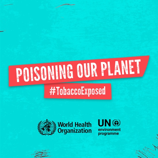 Poisoning our planet #TobaccoExpoxed World No Tobacco Day 2022