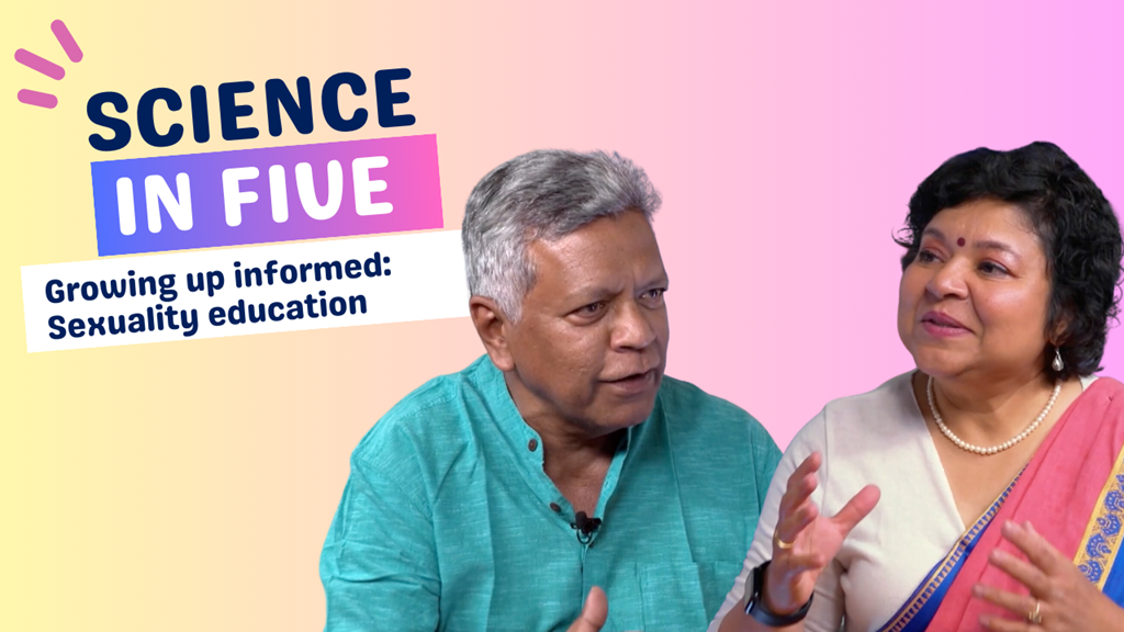 Vismita Gupta-Smith and Dr. Venkatraman Chandra Mouli with title: Science in five, growing up informed: sexuality education