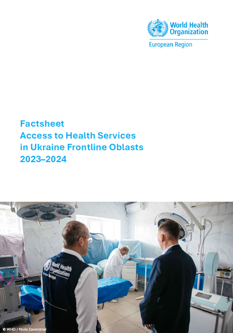 Factsheet - Access to Health Services in Ukraine Frontline Oblasts 2023–2024