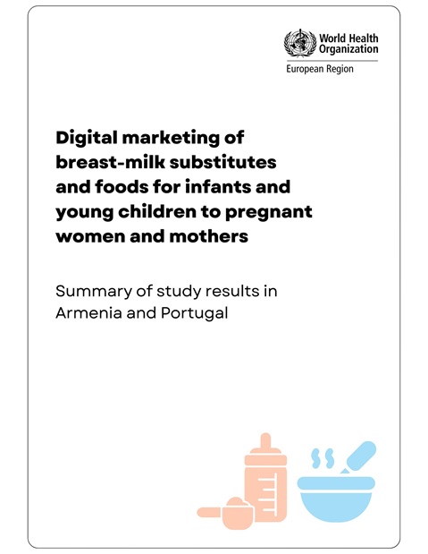 Digital marketing of breast-milk substitutes and foods for infants and young children to pregnant women and mothers: Summary of study results in Armenia and Portugal