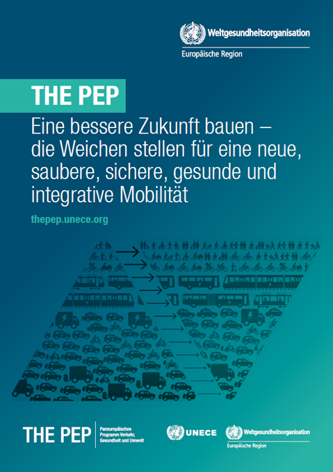 THE PEP: Eine bessere Zukunft bauen – die Weichen stellen für eine neue,saubere, sichere, gesunde und integrative Mobilität