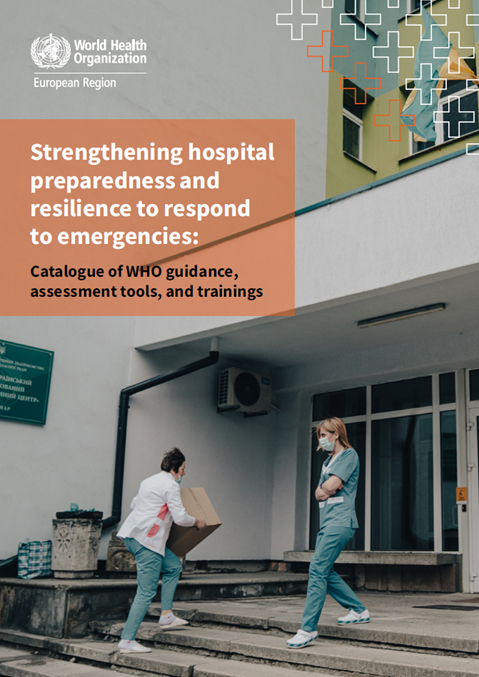 Strengthening hospital preparedness and resilience to respond to emergencies: catalogue of WHO guidance, assessment tools, and trainings