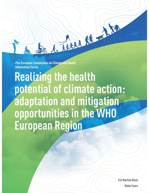 Realizing the health potential of climate action: adaptation and mitigation opportunities in the WHO European Region- Pan-European Commission on Climate and Health Information Series