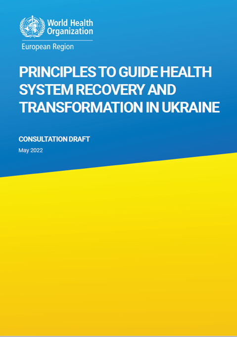 Principles to guide health system recovery and transformation in Ukraine, consultation draft, May 2022