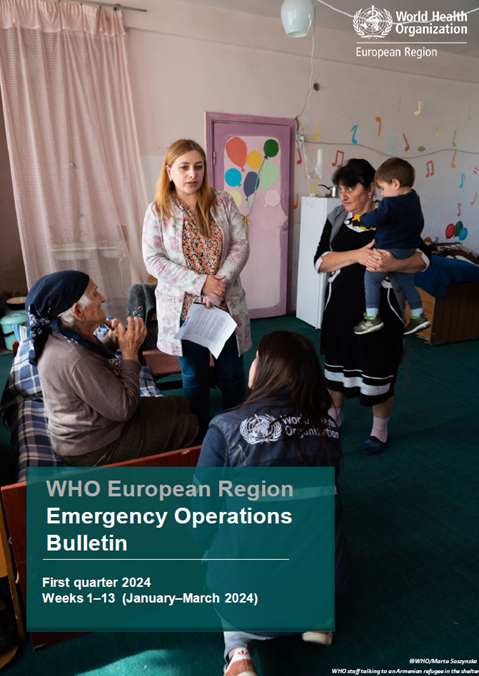 WHO European Region Emergency Operations Bulletin: First quarter 2024: Weeks 1–13 (January–March 2024)