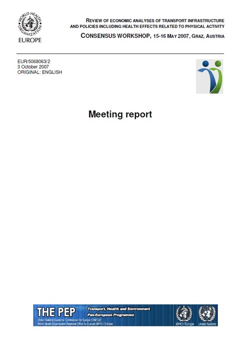 Review of economic analyses of transport infrastructure and policies including health effects related to physical activity: consensus workshop: Graz, Austria, 15-16 May 2007: meeting report