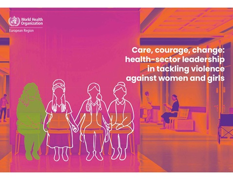 Care, courage, change: health-sector leadership in tackling violence against women and girls: executive summary