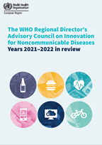 The WHO Regional Director’s Advisory Council on Innovation for Noncommunicable Diseases Years 2021–2022 in review
