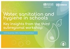 Water, sanitation and hygiene in schools - Key insights from the third subregional workshop