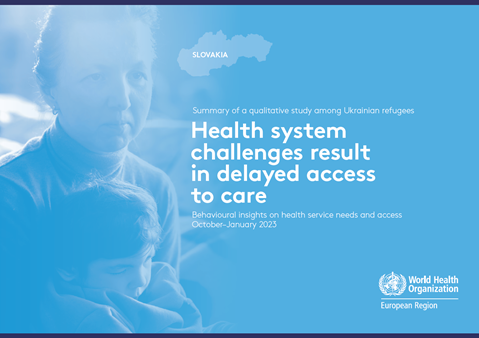 Behavioural insights on health service needs and access: Summary of a qualitative study among Ukrainian refugees in Slovakia, October–January 2023