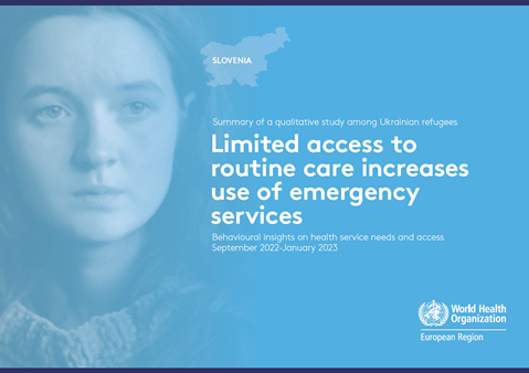 Behavioural insights on health service needs and access: Summary of a qualitative study among Ukrainian refugees in Slovenia, September 2022-January 2023