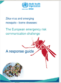 Zika virus and emerging mosquito - borne diseases: The European emergency risk communication challenge. A response guide (2017)